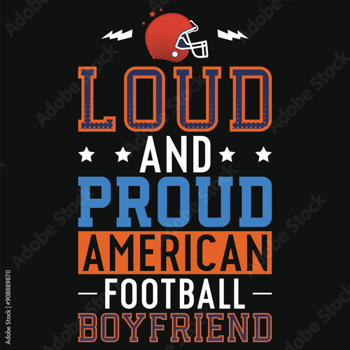 Loud and proud American football boyfriend rugby playing typography tshirt design