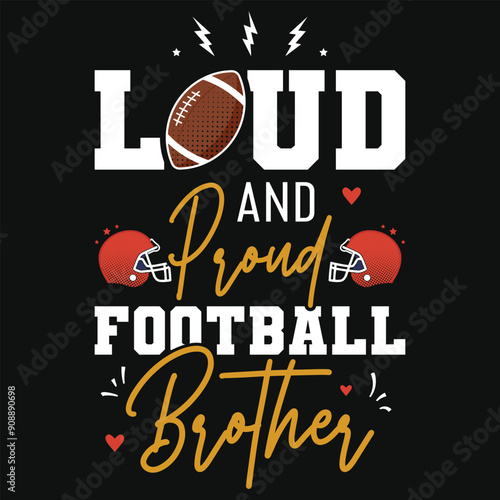 Loud and proud football brother rugby playing typographic tshirt design