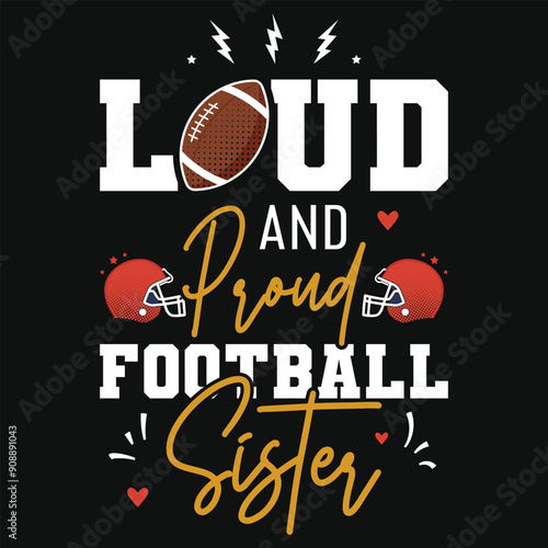 Loud and proud football sister rugby playing typographic tshirt design