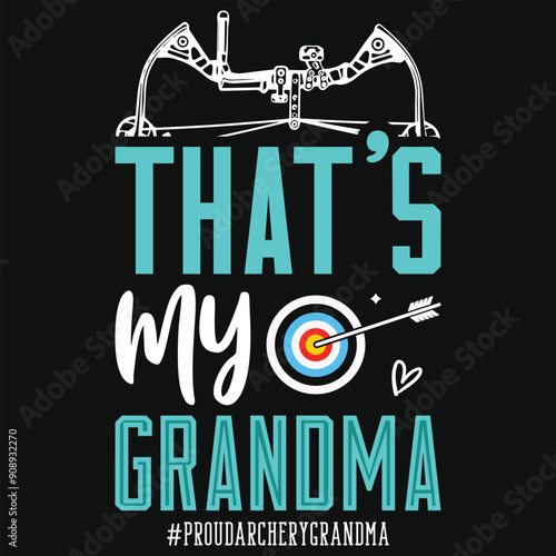 That's my grandma archery playing tshirt design