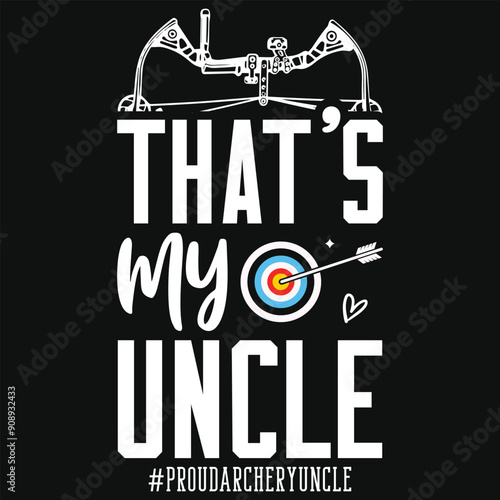 That's my uncle archery playing tshirt design