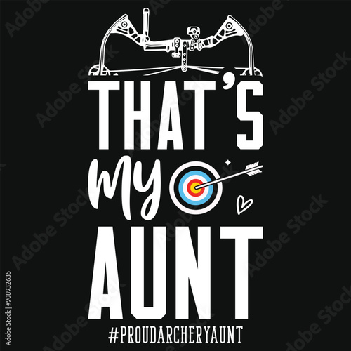 That's my aunt archery playing tshirt design