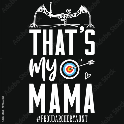 That's my mama archery playing tshirt design