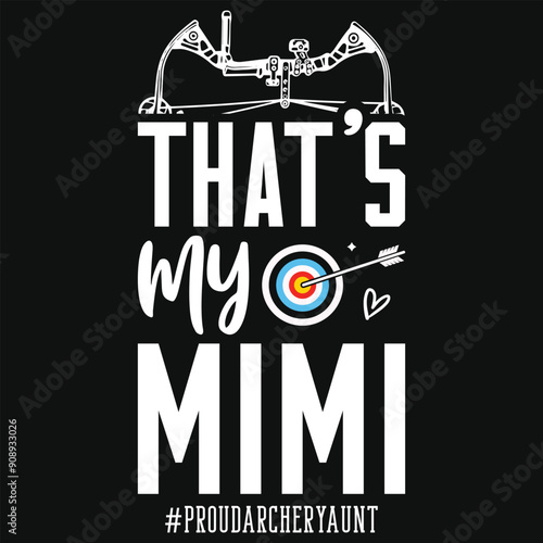 That's my mimi archery playing tshirt design