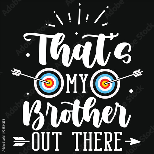 That's my brother out there archery playing tshirt design