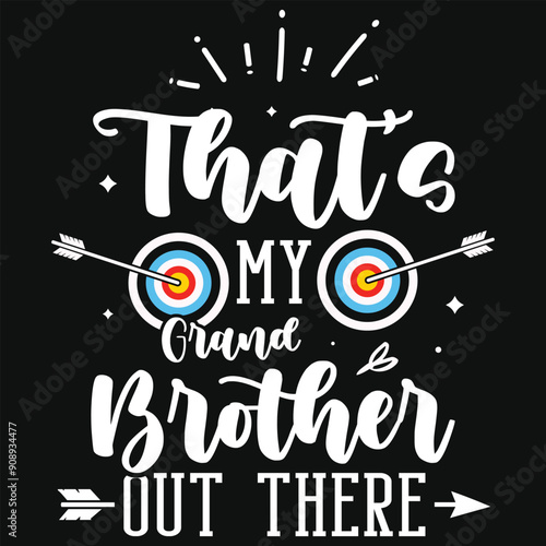 That's my grand brother out there archery playing tshirt design