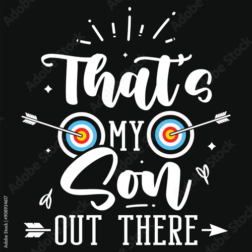 That's my son out there archery playing tshirt design