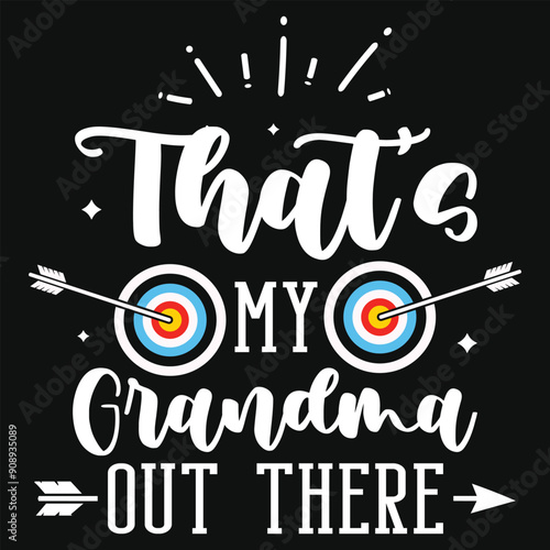 That's my grandma out there archery playing tshirt design