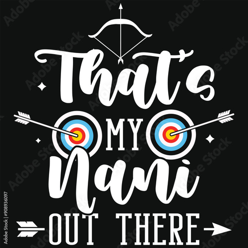 That's my nani out there archery playing tshirt design