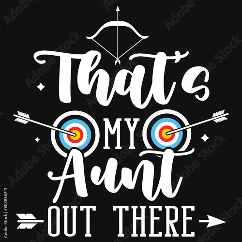 That's my aunt out there archery playing tshirt design