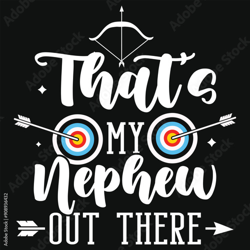 That's my nephew out there archery playing tshirt design