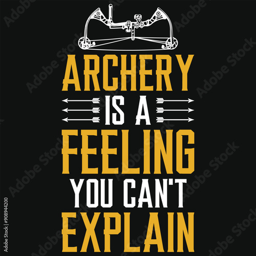 Archery is a feeling you can't explain typographic tshirt design