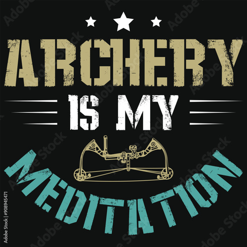 Archery is my meditation typographic tshirt design