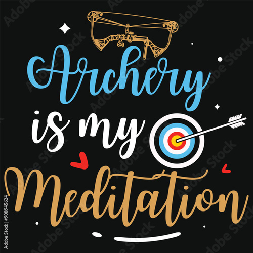 Archery is my meditation typographic tshirt design