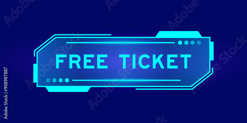 Futuristic hud banner that have word free ticket on user interface screen on blue background
