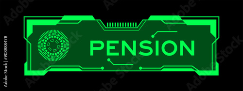 Green color of futuristic hud banner that have word pension on user interface screen on black background