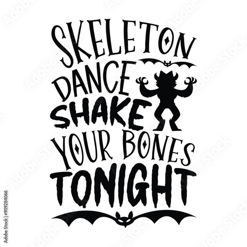 Skeleton Dance Shake Your Bones Tonight, Hand Drawn Halloween T-Shirt Design Calligraphy Lettering on White Background, Typography Vector Element, SVG Sign for Creative Projects and Apparel