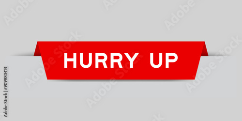 Red color inserted label with word hurry up on gray background