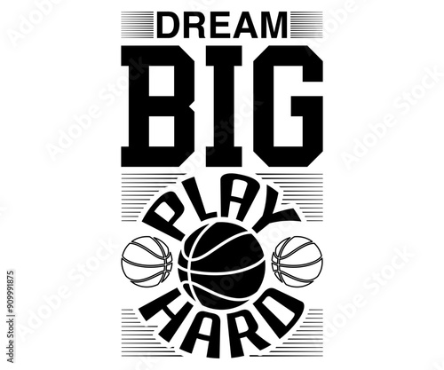 Dream Big Play Hard Svg,Basketball Svg,Basketball Cricut,Basketball Mascot Svg,Basketball Team Shirt,Template,Cut File Cricut,Silhouette