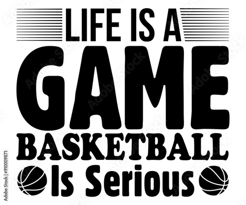 Life Is A Game Basketball Is Serious Svg,Basketball Svg,Basketball Cricut,Basketball Mascot Svg,Basketball Team Shirt,Template,Cut File Cricut,Silhouette