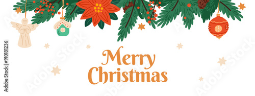 Cartoon fir branches border. Christmas tree decorations. Glass toy ball and angel. New Year accessories. Winter evergreen plants. Poinsettia flowers. Garish vector Merry Xmas background