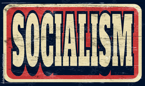 Aged and worn socialism sign on wood