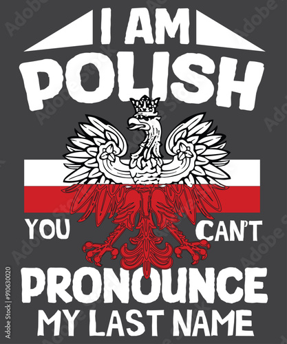 I’m polish you can’t pronounce my last name T-Shirt design vector,
wife, poland, polish, happy, life, funny, polska, men, women, t-shirt, family, gift, mom, dad, husband
