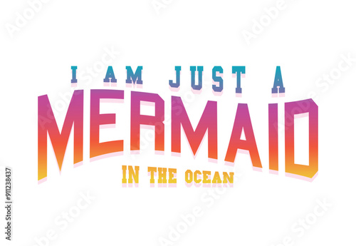 Mermaid quote typography. Colorful cute text vector illustration design.