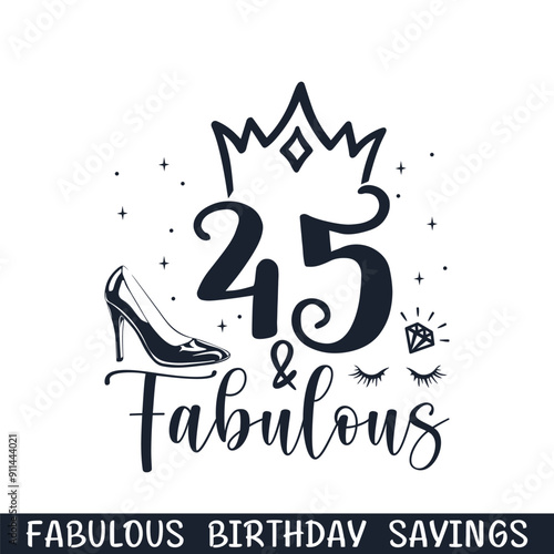 Forty-five and fabulous birthday sayings, happy birthday age svg designs,