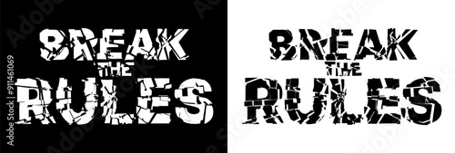 Break the RULES Typography Design. Black and White Design for T-Shirt. Typography Graphics for Tee Shirt, Apparel Print Design with Broken Letters. Vector Illustration.