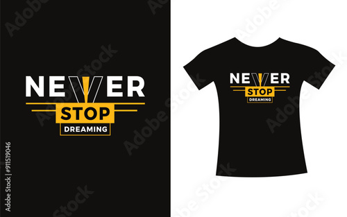 Never stop dreaming t-shirt lettering typography modern design. print vector design for t shirt. photo