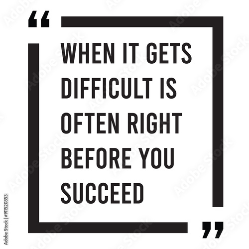 when it gets difficult is often right before you succeed inspirational quote, motivational quotes, illustration lettering quotes