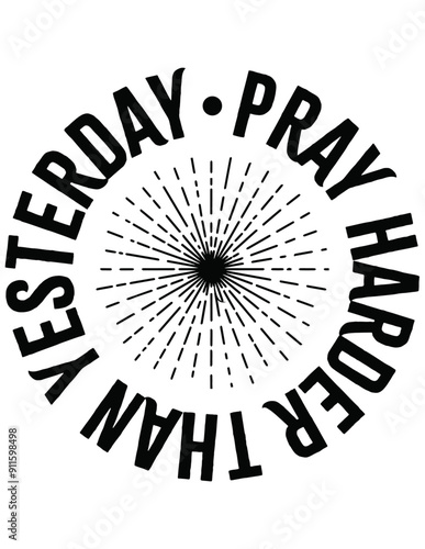 PRAY HARDER THAN YESTERDAY VECTOR