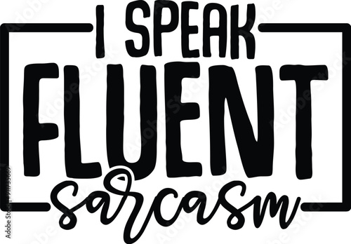 I speak fluent sarcasm svg