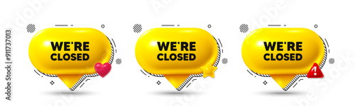 Chat speech bubble 3d icons. We are closed tag. Business closure sign. Store bankruptcy symbol. Closed chat offer. Speech bubble banners. Text box balloon. Vector