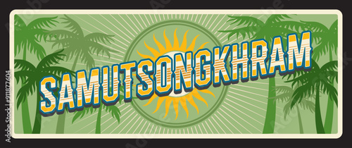 Samut Songkhram province Thailand travel plate, vector tourist luggage tag. Thailand province road entry sign and plate with landmark and sightseeing symbol, sun and palm trees