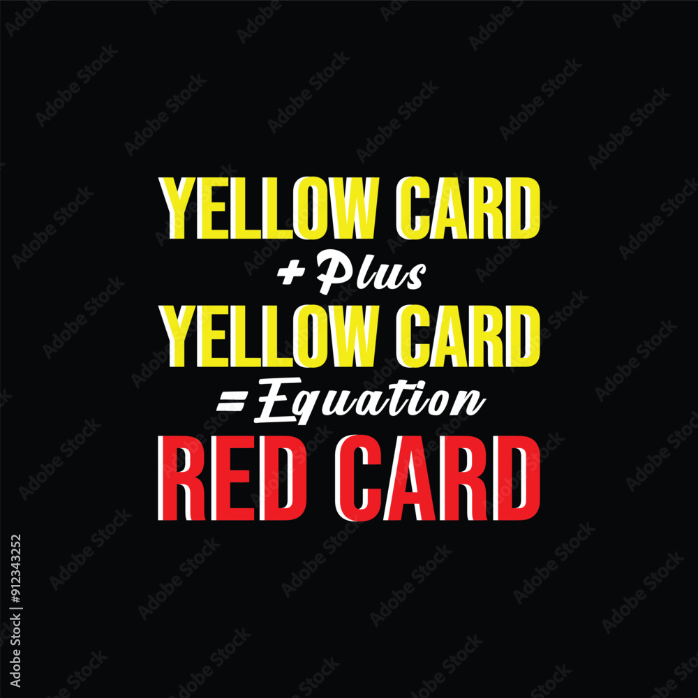 Yellow Card, Red Card Equation. Soccer and Football. Sports Vector Illustration quote. Design for t shirt, print, gift card, label sticker, mug design, POD. Yellow Card, Red Card Equation. Soccer and Football. Sports Vector Illustration quote. Design for t shirt, print, gift card, label sticker, mug design, POD.