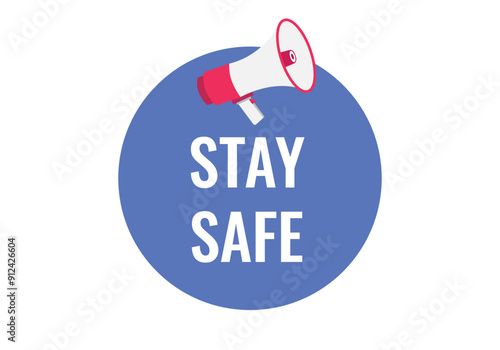 stay safe button, banner, label, template for website. stay safe text with colorful megaphone icon
