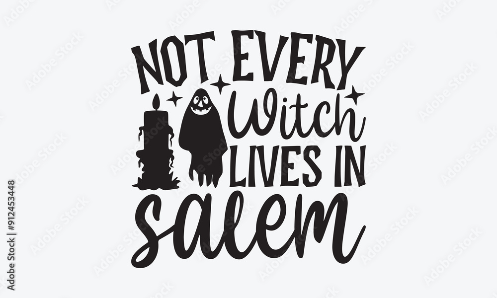 Not Every Witch Lives In Salem - Halloween T-Shirt Design, Handmade Calligraphy Vector Illustration, Greeting Card Template With Typography Text. Not Every Witch Lives In Salem - Halloween T-Shirt Design, Handmade Calligraphy Vector Illustration, Greeting Card Template With Typography Text.