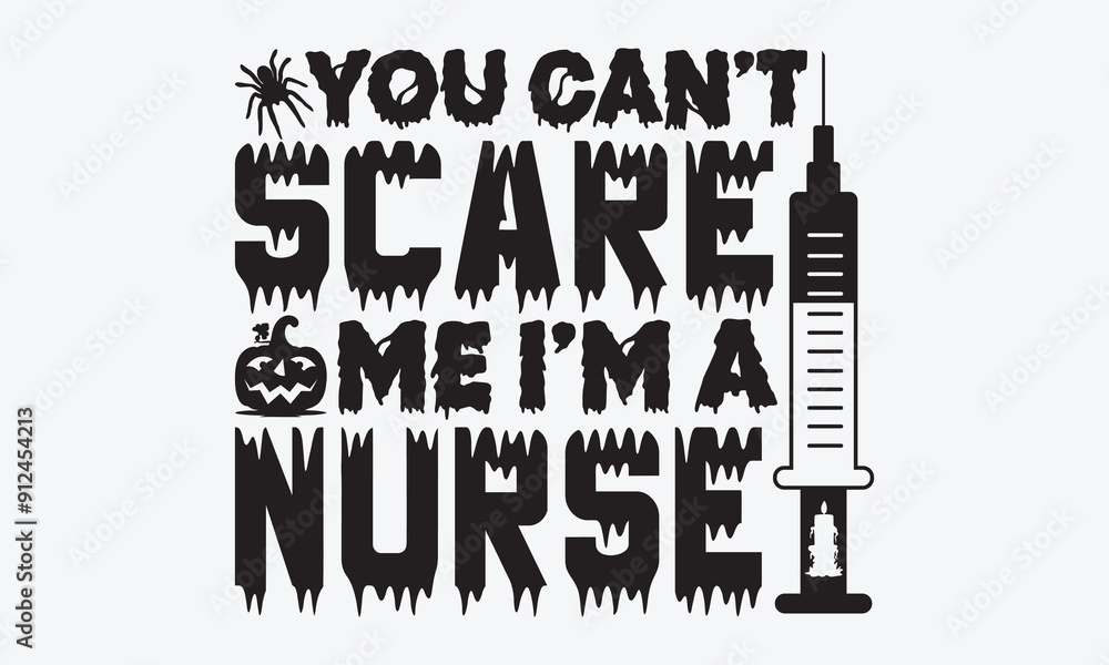 Fototapeta premium You Can’t Scare Me I’m A Nurse - Halloween T-Shirt Design, Handmade Calligraphy Vector Illustration, Calligraphy Motivational Good Quotes, For Templates, Flyer And Wall.