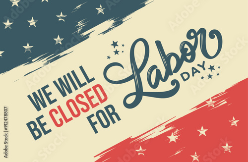 Closed for labor day sign, printable, USA stars 
and stripes background, We will be closed for Labor Day, 
hand lettering template, abstract, Labor day background design
