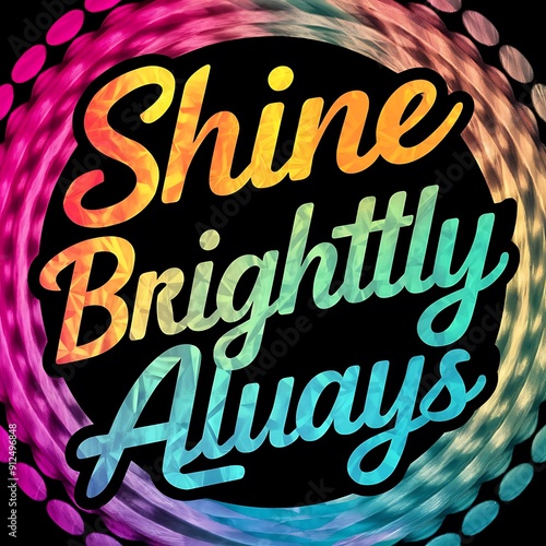 Shine Brightly Always colorful background and text (T-shirt Design Motivational Quote, Illustration ,Typography)