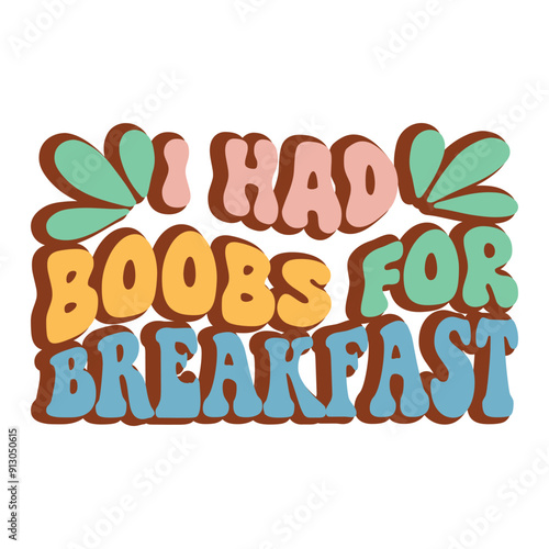 I had boobs for breakfast