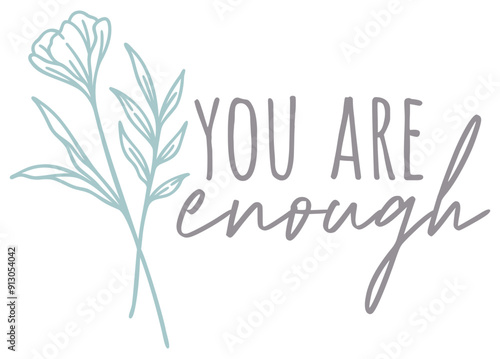 You Are Enough | Floral Line Art | Daily Affirmations | Mental Health Positivity | Vector Illustration