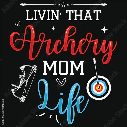 Livin that archery mom life archery shooting typography tshirt design