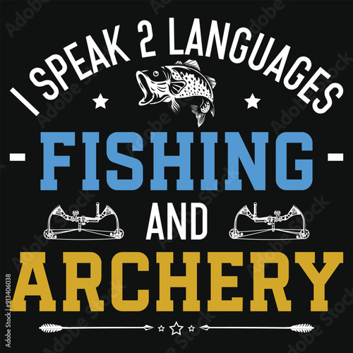I speak 2 languages fishing and archery archery shooting typography tshirt design