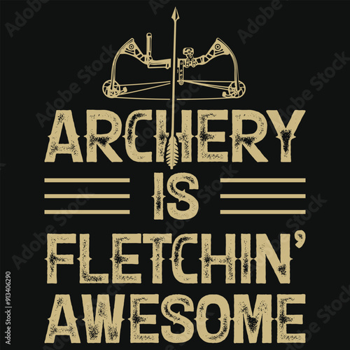 Archery is fletvhin awesome archery shooting typography tshirt design