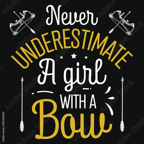 Never underestimate a girl with a bow archery shooting typography tshirt design