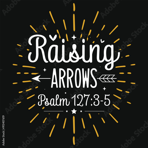 Raising arrows archery shooting typography tshirt design