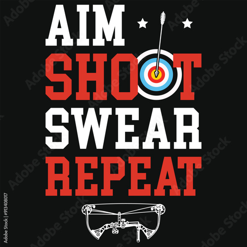 Aim shoot swear repeat archery shooting typography tshirt design